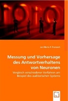 Jan-Moritz P. Franosch, Jan-Moritz P Franosch, Jan-Moritz P. Franosch - Messung und Vorhersage des Antwortverhaltens von Neuronen