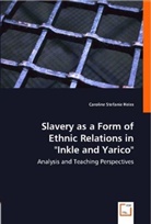 Caroline Heiss, Caroline St. Heiss, Caroline Stefanie Heiss - Slavery as a Form of Ethnic Relations in "Inkle and Yarico"