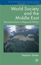 S Stetter, S. Stetter, Stephan Stetter, Stetter Stephan - World Society and the Middle East