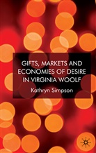 K Simpson, K. Simpson, Kathryn Simpson - Gifts, Markets and Economies of Desire in Virginia Woolf