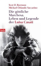 Scot D. Ryersson, Michael O. Yaccarino, Michael Orlando Yaccarino - Die göttliche Marchesa. Leben und Legende der Luisa Casati