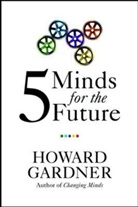 Howard Gardner, Gardner Howard - Five Minds for the Future