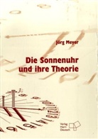 Jörg Meyer - Die Sonnenuhr und ihre Theorie