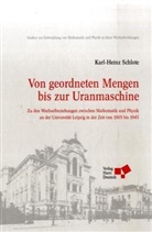 Karl -H. Schlote, Karl-Heinz Schlote - Von geordneten Mengen bis zur Uranmaschine