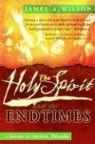 James A. Wilson - The Holy Spirit and the Endtimes