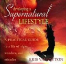 Kris Vallotton, Kris/ Mohr Vallotton - Developing a Supernatural Lifestyle
