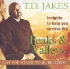 T. D. Jakes, T. D./ Conley Jakes, Carey Conley - Insights to Help Your Survive the Peaks & Valleys