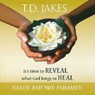 T. D. Jakes, T. D./ Conley Jakes, Carey Conley - It's Time to Reveal What God Longs to Heal