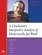 Frederick Fennell - A Conductor's Interpretive Analysis of Masterworks for Band