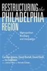 Carolyn Adams, Carolyn/ Bartelt Adams, David Bartelt, David Elesh, Ira Goldstein - Restructuring the Philadelphia Region