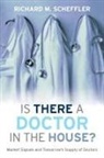 Scheffler Richard, Richard Scheffler, Richard M Scheffler, Richard M. Scheffler - Is There a Doctor in the House?