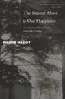 Jeannie Carlier, Arnold Davidson, Arnold I Davidson, Arnold I. Davidson, Pierre Hadot, Pierre Carlier Hadot - Present Alone Is Our Happiness