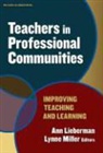 ANN LIEBERMAN, Ann (EDT)/ Miller Lieberman, Lynne Miller, ANN LIEBERMAN, Lynne Miller, Patricia A. Wasley - Teachers in Professional Communities