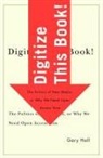 Gary Hall - Digitize This Book!