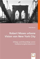 Katja Krause - Robert Moses urbane Vision von New York City