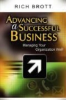 Rich Brott - Advancing a Successful Business: Managing Your Organization Well!