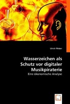 Ulrich Weber, Ulrich Weber - Wasserzeichen als Schutz vor digitaler Musikpiraterie