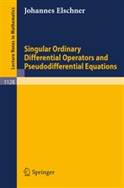 Johannes Elschner - Singular Ordinary Differential Operators and Pseudodifferential Equations