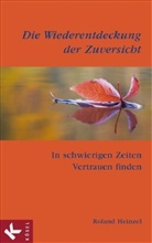 Roland Heinzel - Die Wiederentdeckung der Zuversicht