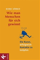 Bernd Görner, Martin Guhl - Wie man Menschen für sich gewinnt