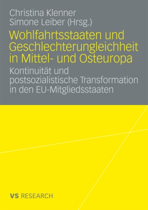 Christin Klenner, Christina Klenner,  LEIBER,  Leiber, Simone Leiber - Wohlfahrtsstaaten und Geschlechterungleichheit in Mittel- und Osteuropa - Kontinuität und postsozialistische Transformation in den EU-Mitgliedsstaaten