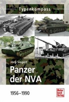 J&ouml;rg Siegert - Panzer der NVA, 1956 bis 1990