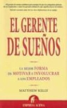 Matthew Kelly - El gerente de sueños : la mejor forma de motivar e involucrar a los empleados