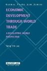LEE, Yong-Shik Lee, Y. S. Lee - Economic Development Through World Trade: A Developing World Perspective (Global Trade Law Series)