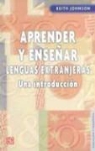 Keith Johnson - Aprender y Ensear Lenguas Extranjeras: Una Introduccion