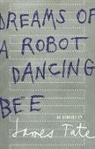 Tate, James Tate - Dreams of a Robot Dancing Bee