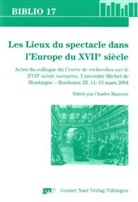 Charles Mazouer, Charles Mazouer - Les Lieux du spectacle dans l' Europe du XVIIe siecle