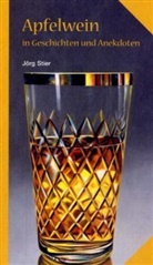 Jörg Stier - Apfelwein in Geschichten und Anekdoten