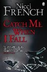Nicci French, French Nicci - Catch Me When I Fall