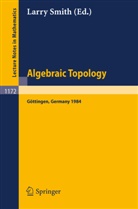 Larry Smith - Algebraic Topology. Göttingen 1984