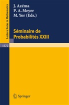 Paul A Meyer, Jacques Azema, Paul A. Meyer, Marc Yor - Seminaire de Probabilites XXIII
