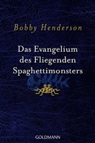 Bobby Henderson - Das Evangelium des fliegenden Spaghettimonsters
