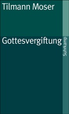 Tilmann Moser - Gottesvergiftung