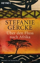 Stefanie Gercke - Über den Fluss nach Afrika