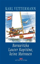 Karl Vettermann - Barawitzka - Lauter Kapitäne, keine Matrosen