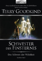 Terry Goodkind - Das Schwert der Wahrheit 6. Schwester der Finsternis