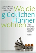 Meut, Martin Meuth, Martina Meuth, Neuner-Duttenhofer, Bernd Neuner-Duttenhofer - Wo die glücklichen Hühner wohnen