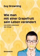 Guy Browning - Wie man mit einer Grapefruit sein Leben verändert