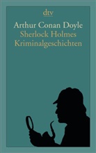 Arthur C Doyle, Arthur C. Doyle, Arthur Conan Doyle - Sherlock Holmes Kriminalgeschichten