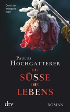 Paulus Hochgatterer - Die Süsse des Lebens