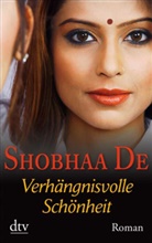 Shobhaa De - Verhängnisvolle Schönheit
