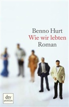 Benno Hurt - Wie wir lebten