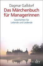 Dagmar Gaßdorf - Das Märchenbuch für Managerinnen