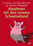 Despeghel, Dr Michael Despeghel, Michael Despeghel, Michael (D Despeghel, Münchhause, Dr Marco vo Münchhausen... - Abnehmen mit dem inneren Schweinehund