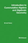 E. Kunz, Ernst Kunz - Introduction to Commutative Algebra and Algebraic Geometry