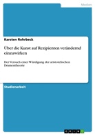 Karsten Rohrbeck - Über die Kunst auf Rezipienten verändernd einzuwirken